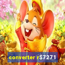 converter r$7271